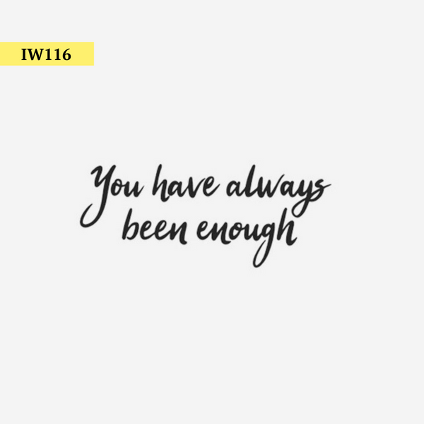 You have always been Enough