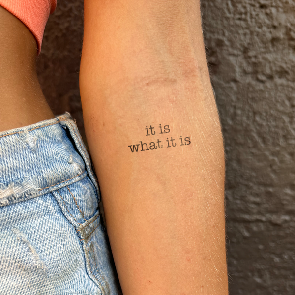 It is what it is Tattoo